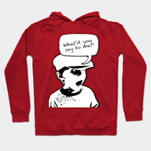 what'd you say?! Hoodie